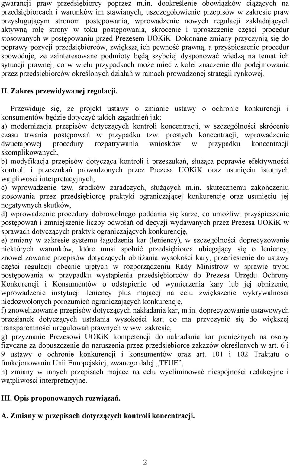 zakładających aktywną rolę strony w toku postępowania, skrócenie i uproszczenie części procedur stosowanych w postępowaniu przed Prezesem UOKiK.