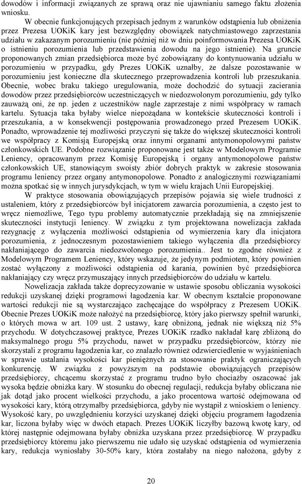 (nie później niż w dniu poinformowania Prezesa UOKiK o istnieniu porozumienia lub przedstawienia dowodu na jego istnienie).