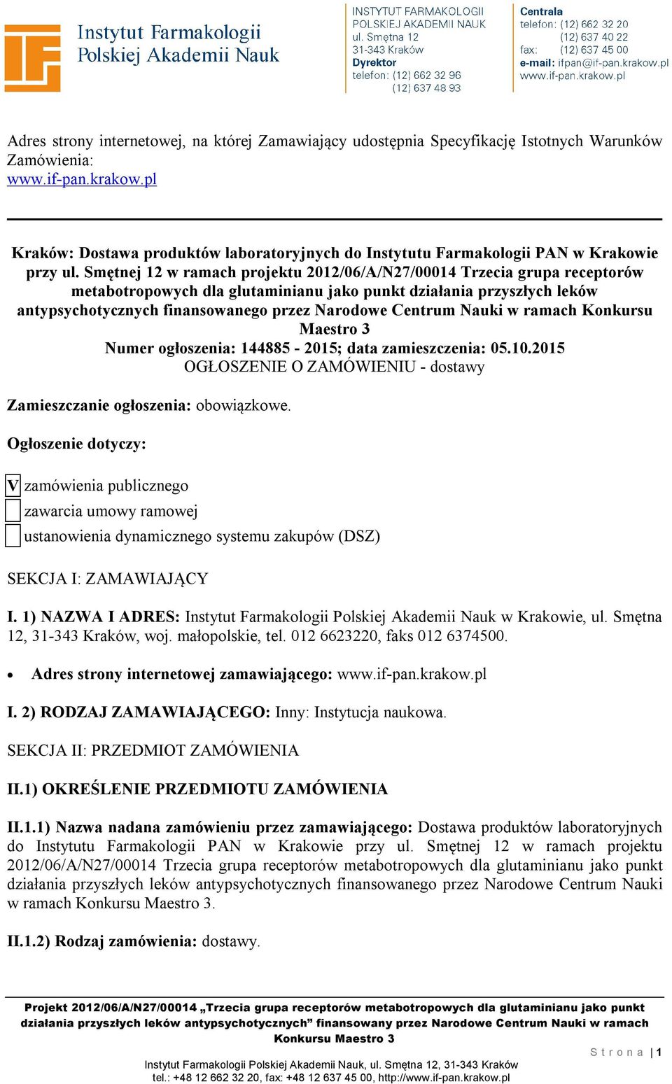 Smętnej 12 w ramach projektu 2012/06/A/N27/00014 Trzecia grupa receptorów metabotropowych dla glutaminianu jako punkt działania przyszłych leków antypsychotycznych finansowanego przez Narodowe