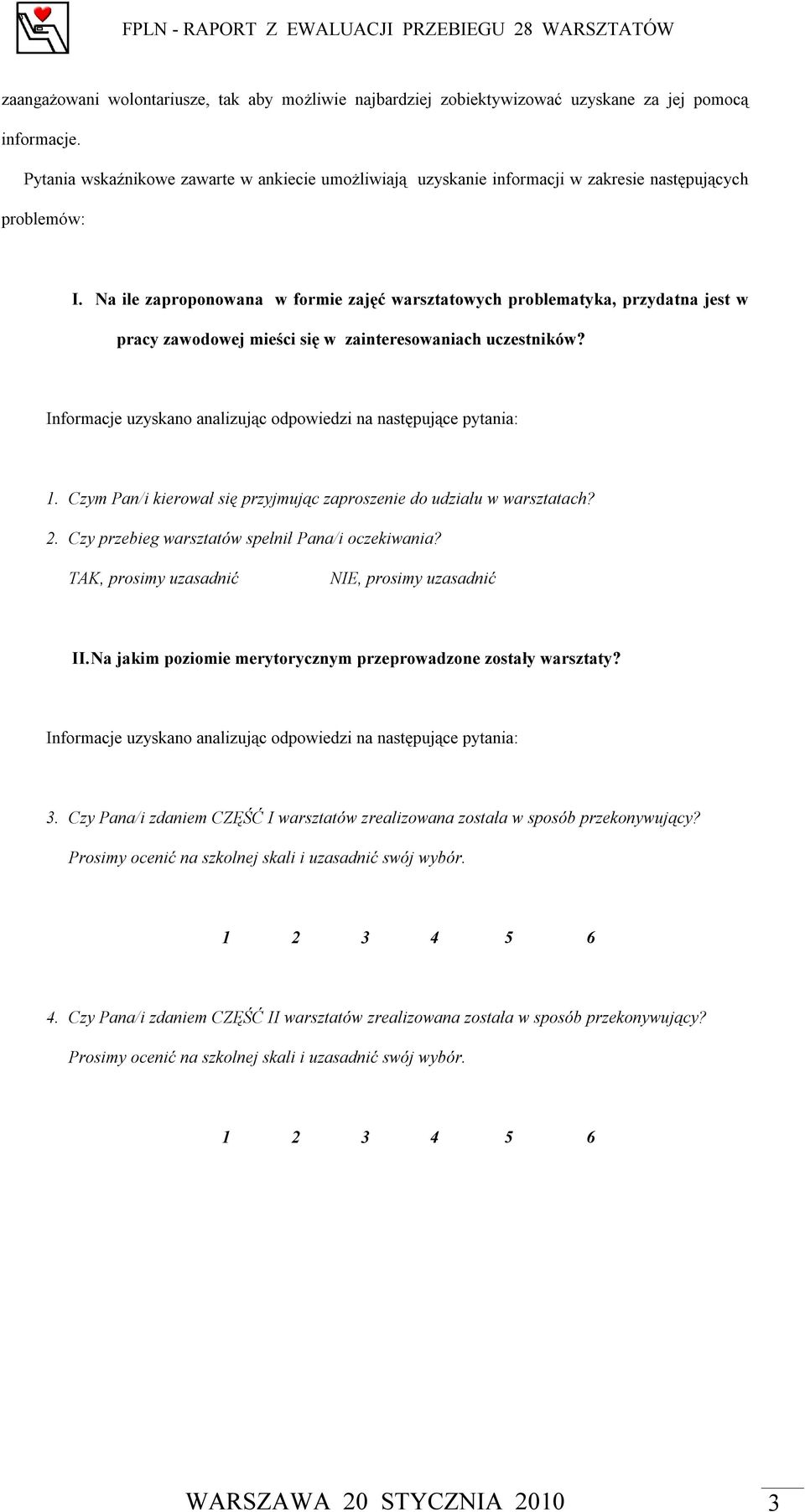 Na ile zaproponowana w formie zajęć warsztatowych problematyka, przydatna jest w pracy zawodowej mieści się w zainteresowaniach uczestników?