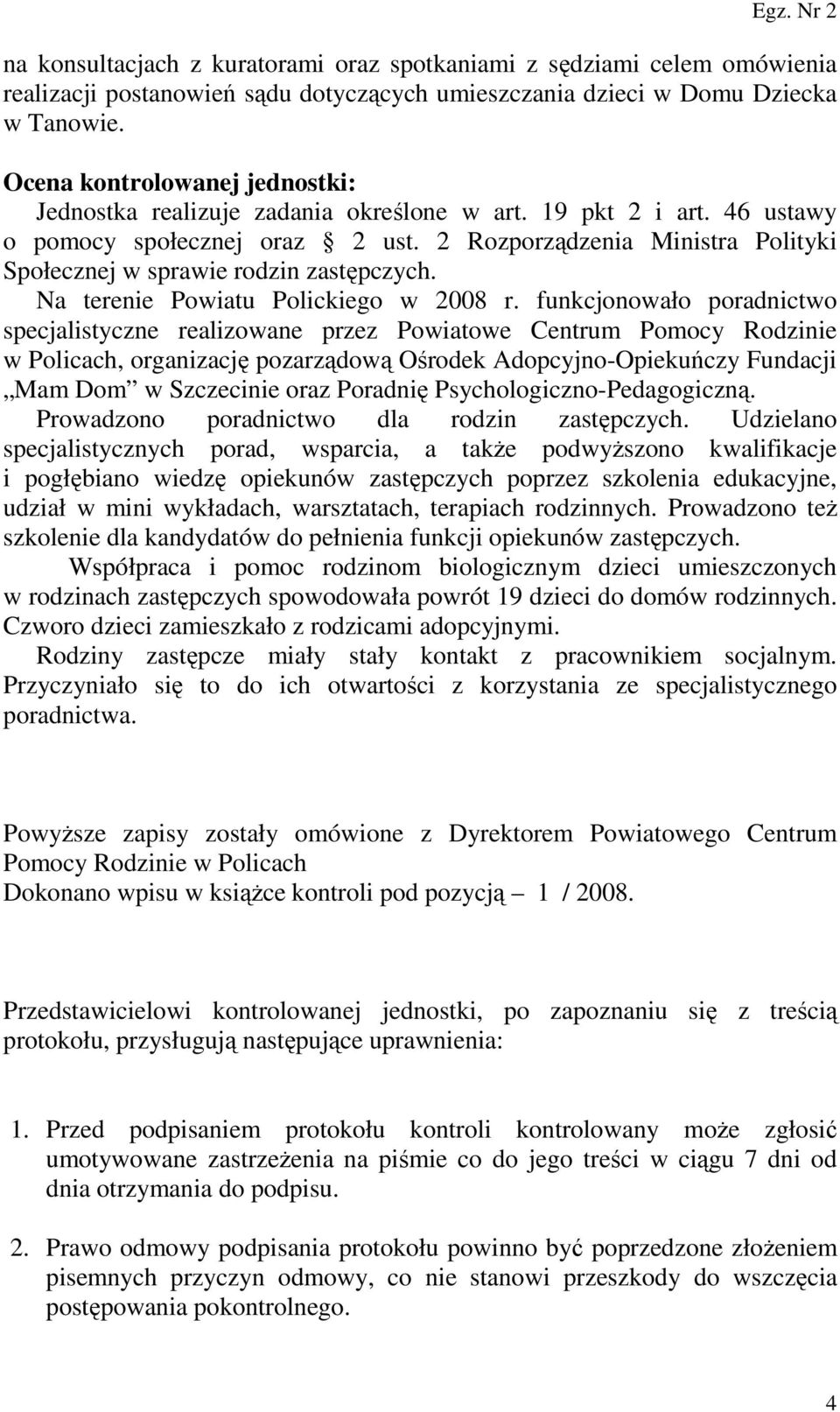 2 Rozporządzenia Ministra Polityki Społecznej w sprawie rodzin zastępczych. Na terenie Powiatu Polickiego w 2008 r.