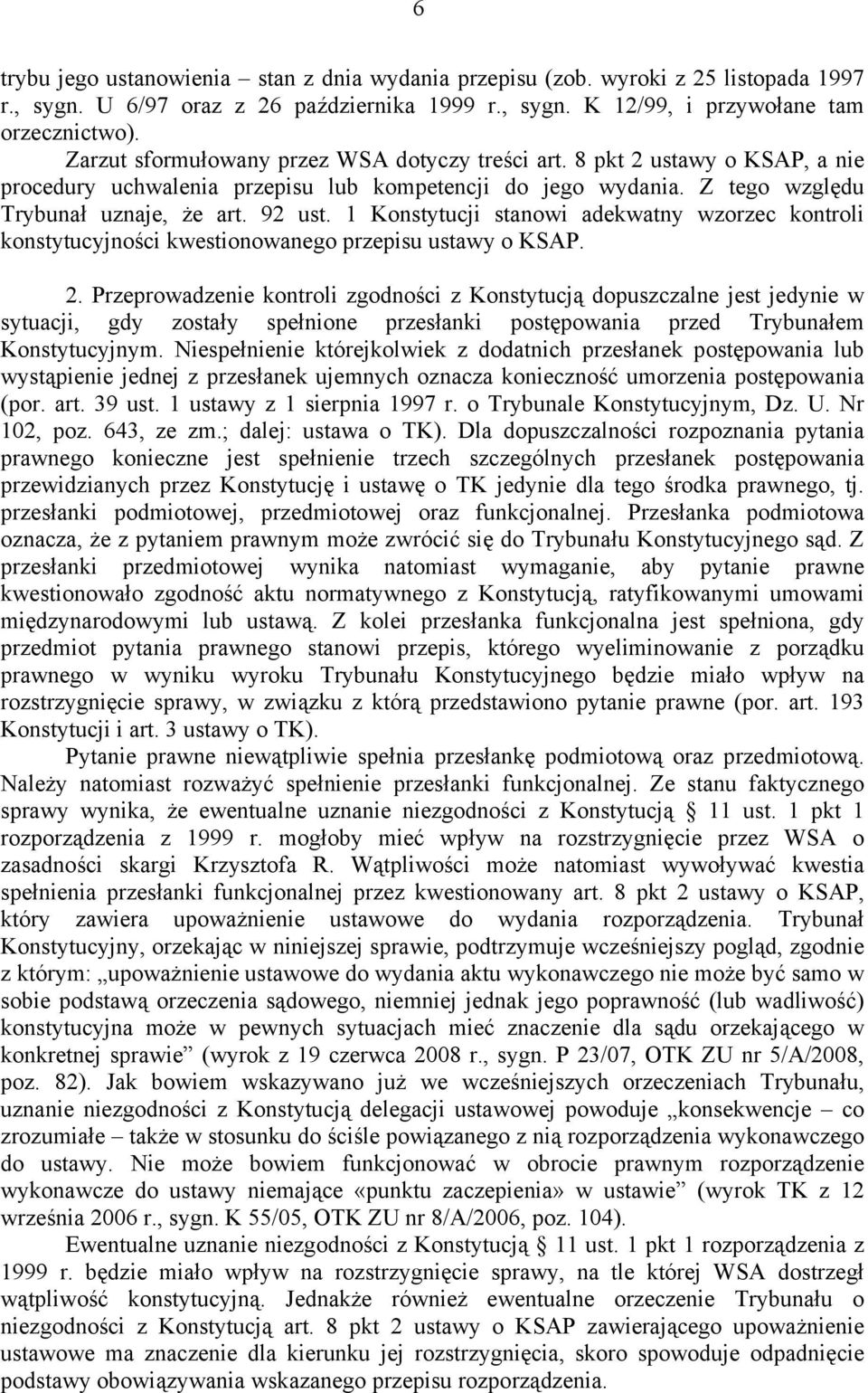 1 Konstytucji stanowi adekwatny wzorzec kontroli konstytucyjności kwestionowanego przepisu ustawy o KSAP. 2.