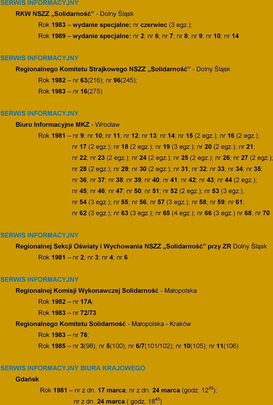 Informacyjne MKZ - Wrocław Rok 1981 nr 9; nr 10; nr 11; nr 12; nr 13; nr 14; nr 15 (2 egz.); nr 16 (2 egz.); nr 17 (2 egz.); nr 18 (2 egz.); nr 19 (3 egz.); nr 20 (2 egz.); nr 21; nr 22; nr 23 (2 egz.