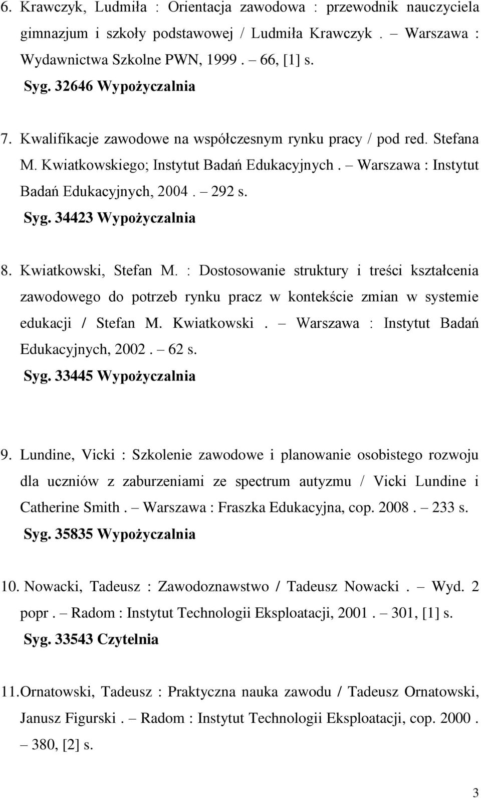 Kwiatkowski, Stefan M. : Dostosowanie struktury i treści kształcenia zawodowego do potrzeb rynku pracz w kontekście zmian w systemie edukacji / Stefan M. Kwiatkowski.