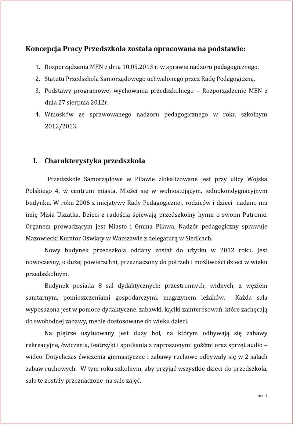 Wniosków ze sprawowanego nadzoru pedagogicznego w roku szkolnym 2012/2013. I.