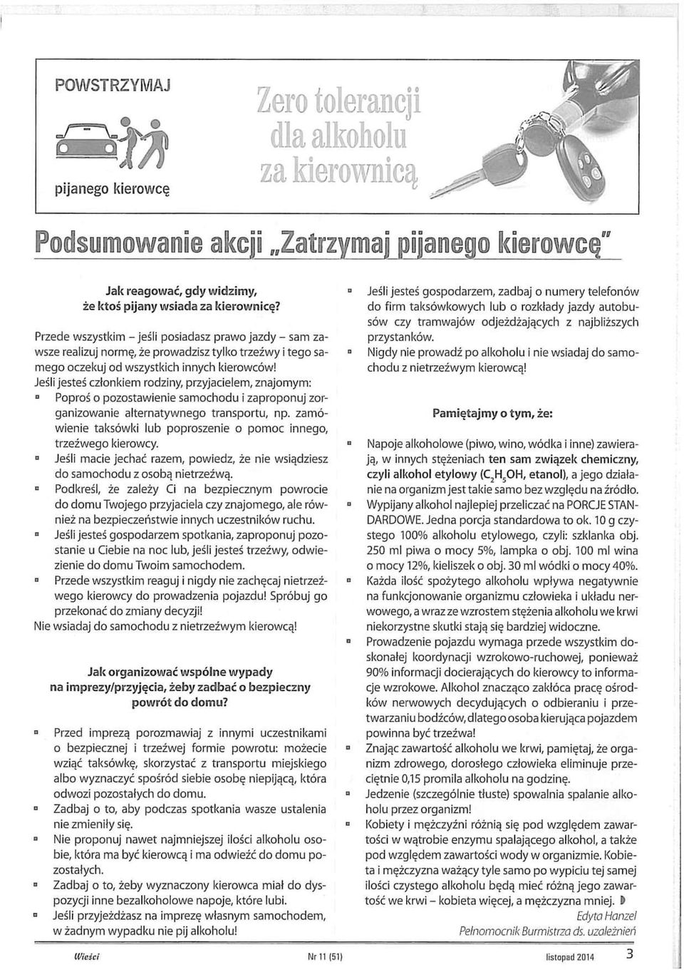 Jeśli jesteś człokiem rodziy, przyjacielem, zajomym: Poproś o pozostawieie samochodu i zapropouj zorgaizowaie alteratywego trasportu, p.