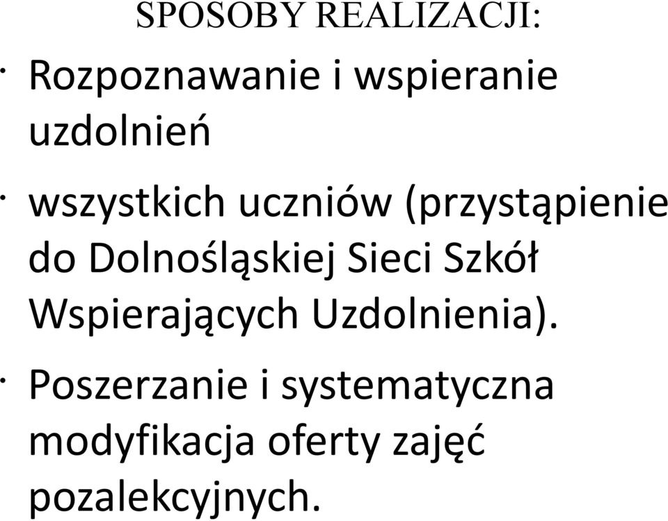 Dolnośląskiej Sieci Szkół Wspierających Uzdolnienia).