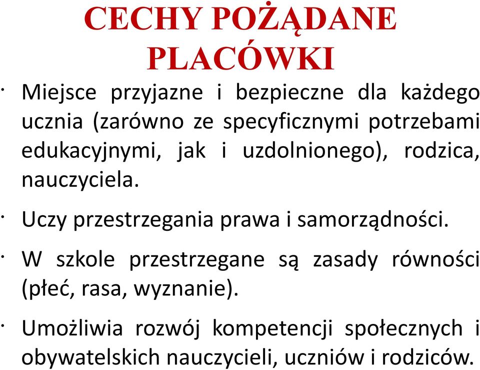 Uczy przestrzegania prawa i samorządności.