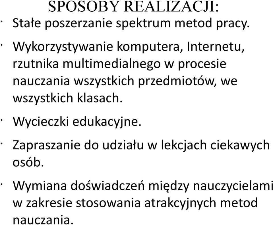 wszystkich przedmiotów, we wszystkich klasach. Wycieczki edukacyjne.