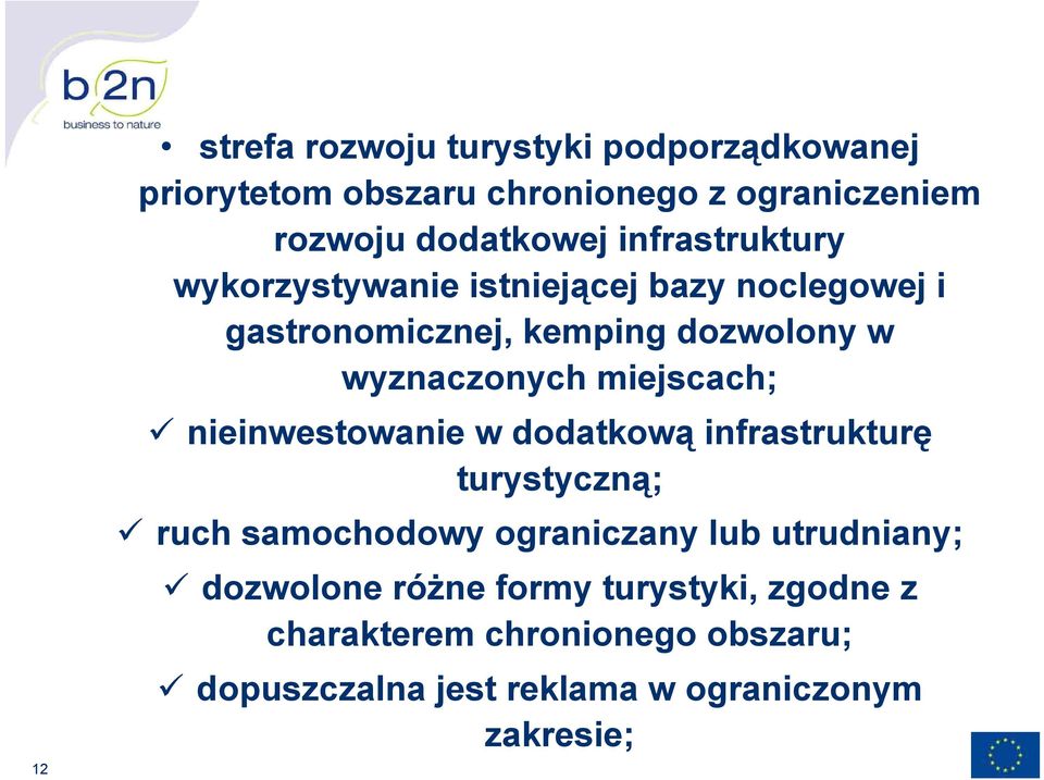 miejscach; nieinwestowanie w dodatkową infrastrukturę turystyczną; ruch samochodowy ograniczany lub utrudniany;