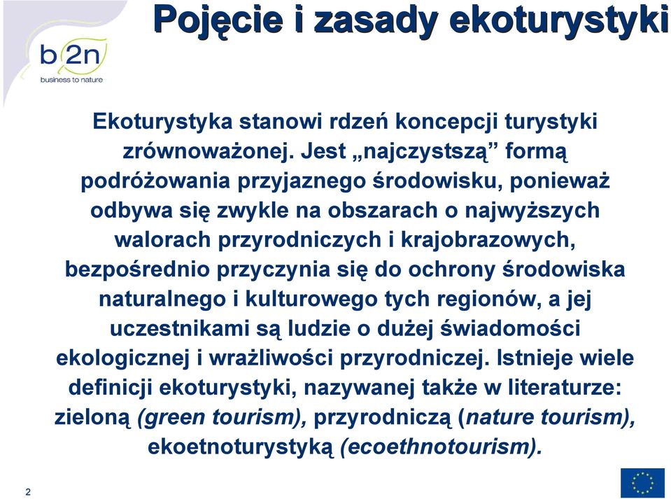 krajobrazowych, bezpośrednio przyczynia się do ochrony środowiska naturalnego i kulturowego tych regionów, a jej uczestnikami są ludzie o dużej