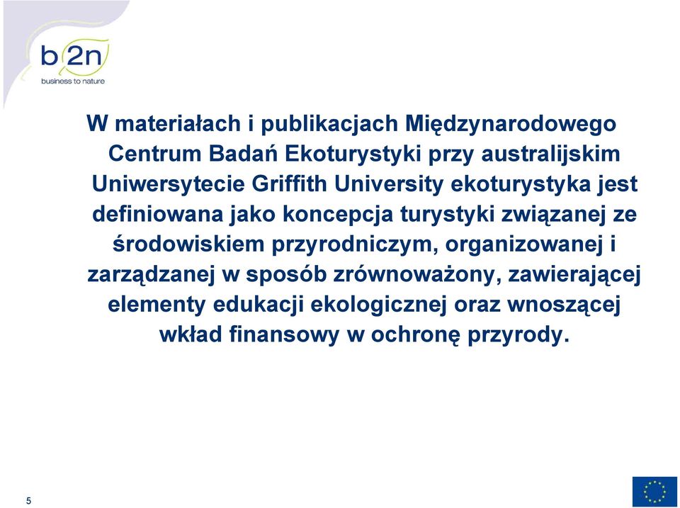 turystyki związanej ze środowiskiem przyrodniczym, organizowanej i zarządzanej w sposób