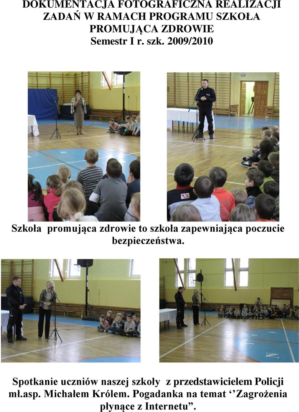 2009/2010 Szkoła promująca zdrowie to szkoła zapewniająca poczucie