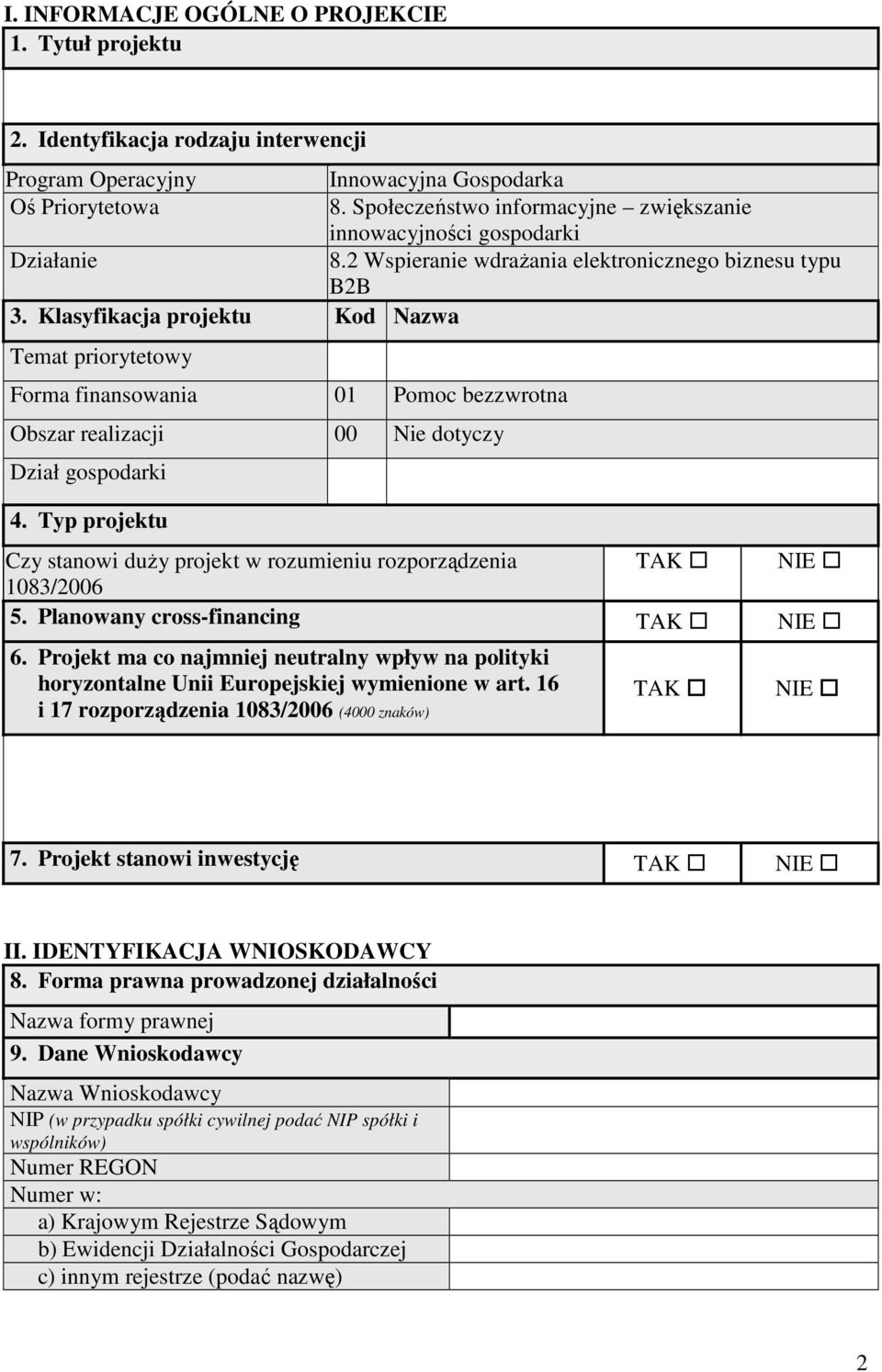 Klsyfikcj projektu Kod Nzw Temt priorytetowy Form finnsowni 01 Pomoc ezzwrotn Oszr relizcji 00 Nie dotyczy Dził gospodrki 4.