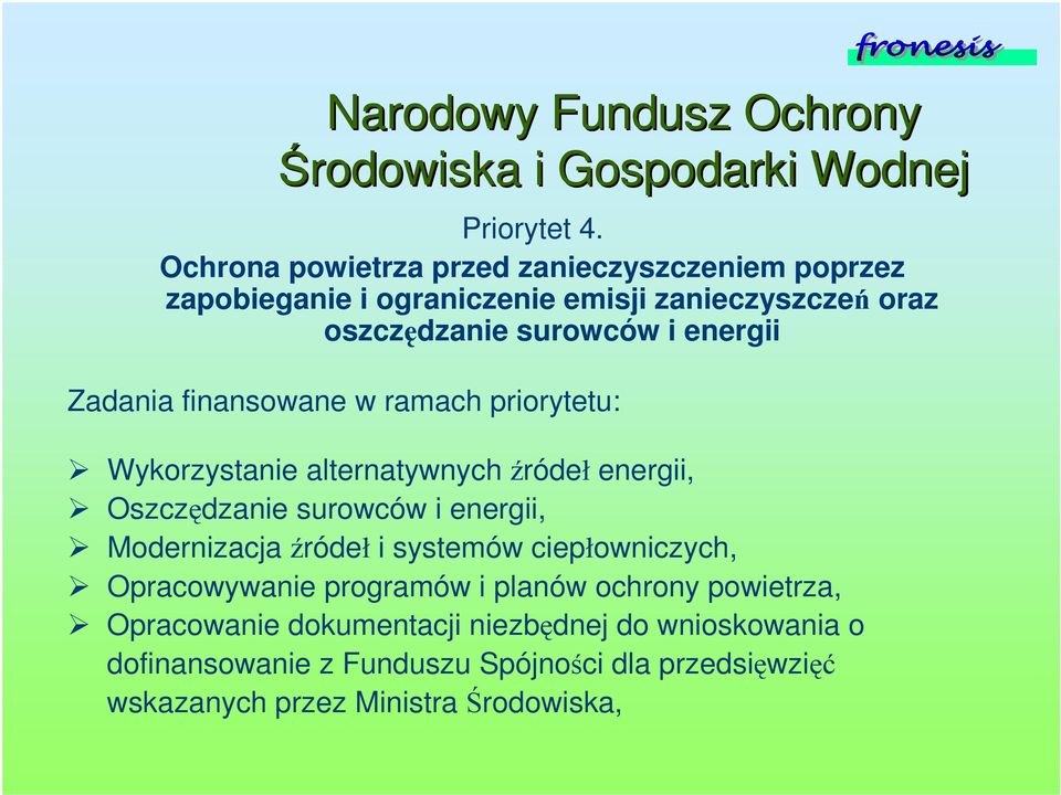 Zadania finansowane w ramach priorytetu: Wykorzystanie alternatywnych ródeł energii, Oszczdzanie surowców i energii, Modernizacja ródeł i