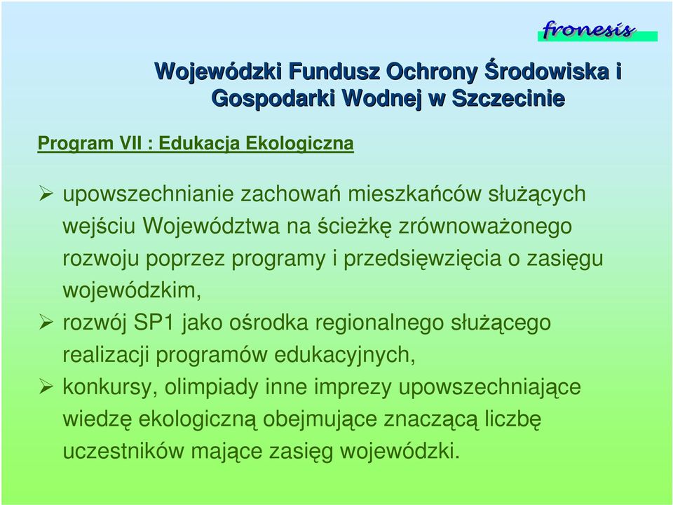 przedsiwzicia o zasigu wojewódzkim, rozwój SP1 jako orodka regionalnego słucego realizacji programów