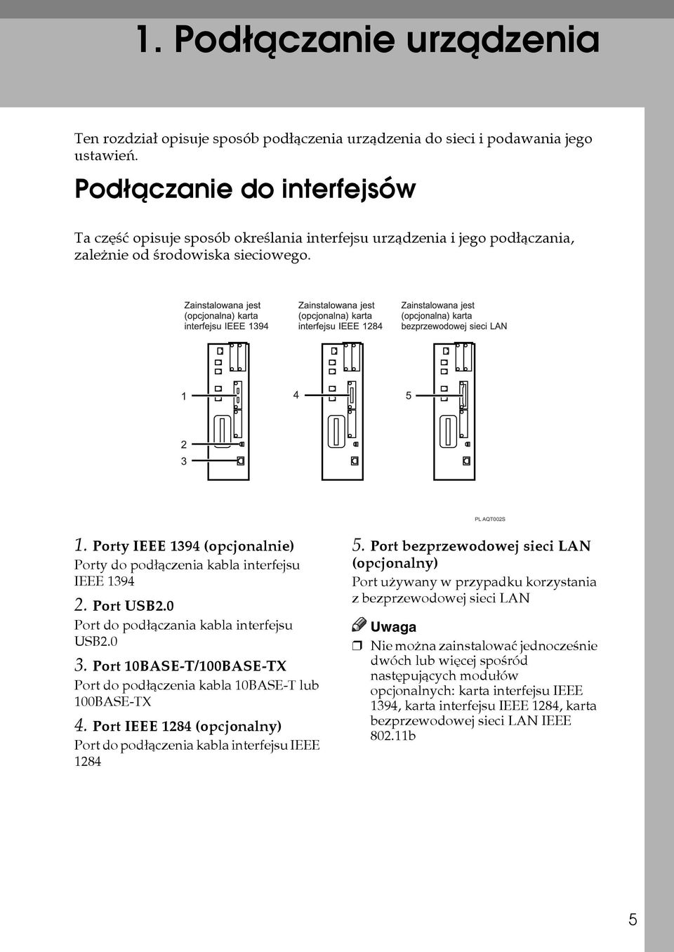 Porty IEEE 1394 (opcjonalnie) Porty do podâàczenia kabla interfejsu IEEE 1394 2. Port USB2.0 Port do podâàczania kabla interfejsu USB2.0 3.