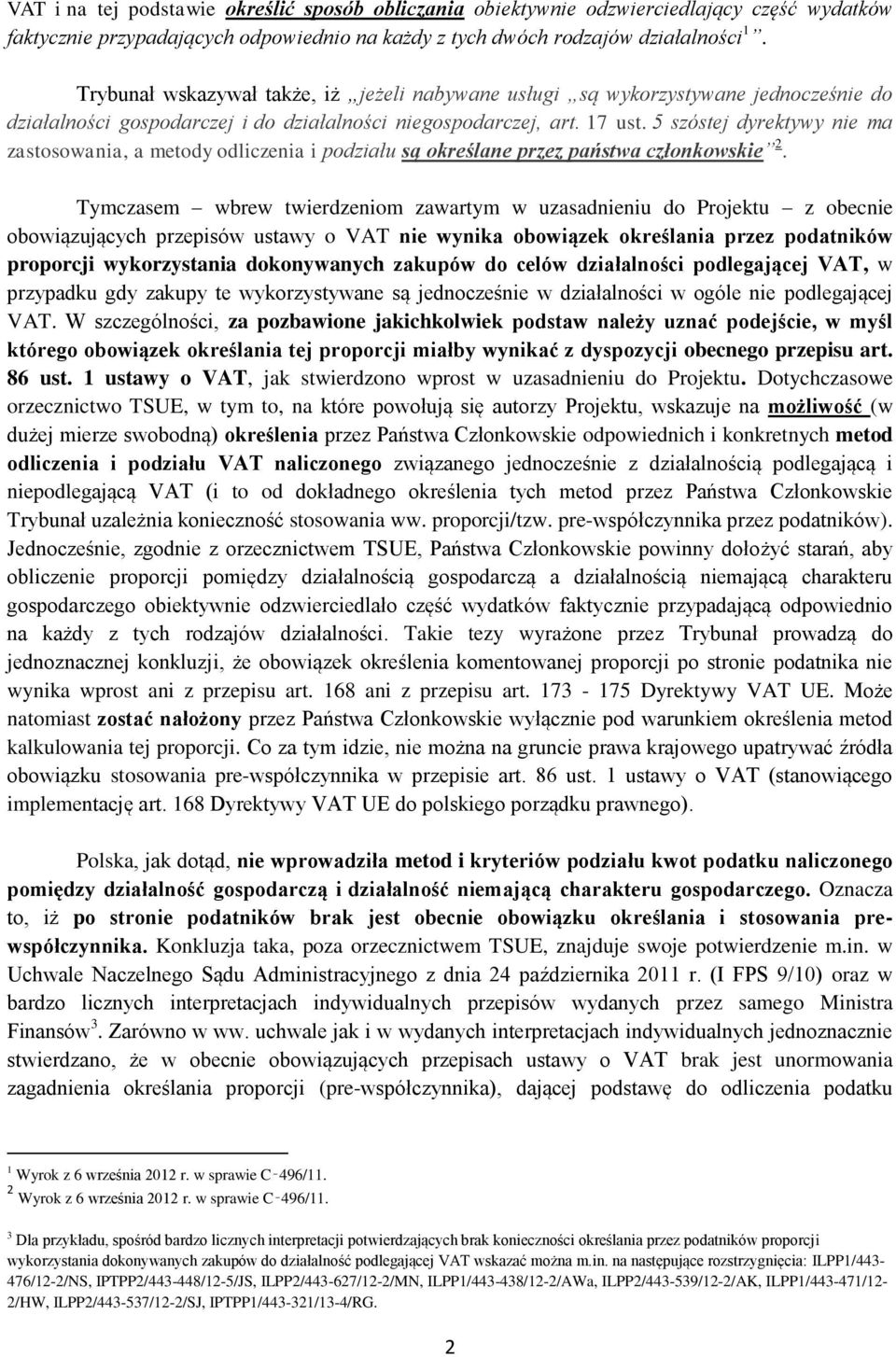 5 szóstej dyrektywy nie ma zastosowania, a metody odliczenia i podziału s określane przez państwa członkowskie 2.