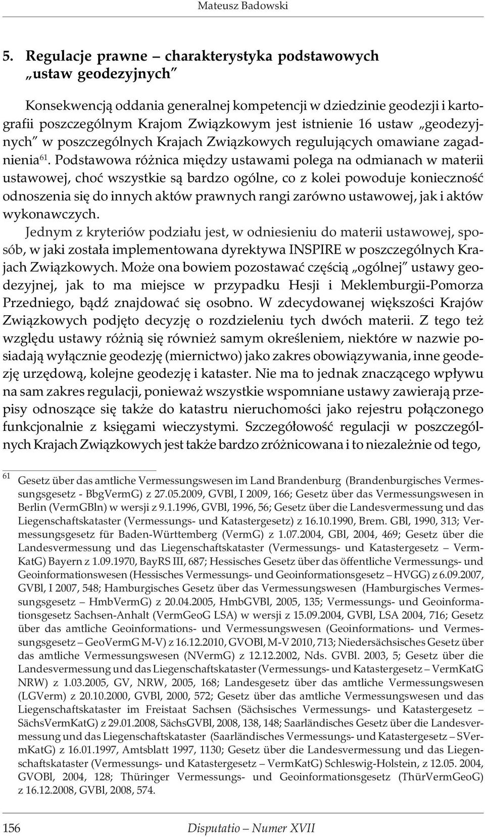 ustaw geodezyjnych w poszczególnych Krajach Zwi¹zkowych reguluj¹cych omawiane zagadnienia 61.