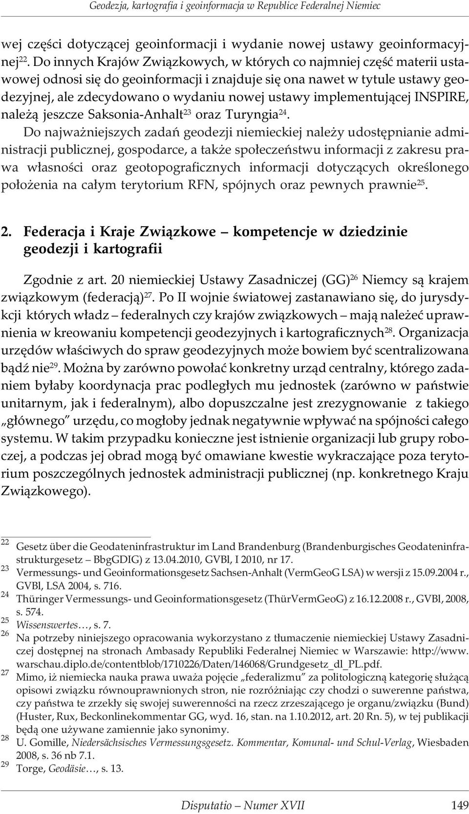 implementuj¹cej INSPIRE, nale ¹ jeszcze Saksonia-Anhalt 23 oraz Turyngia 24.