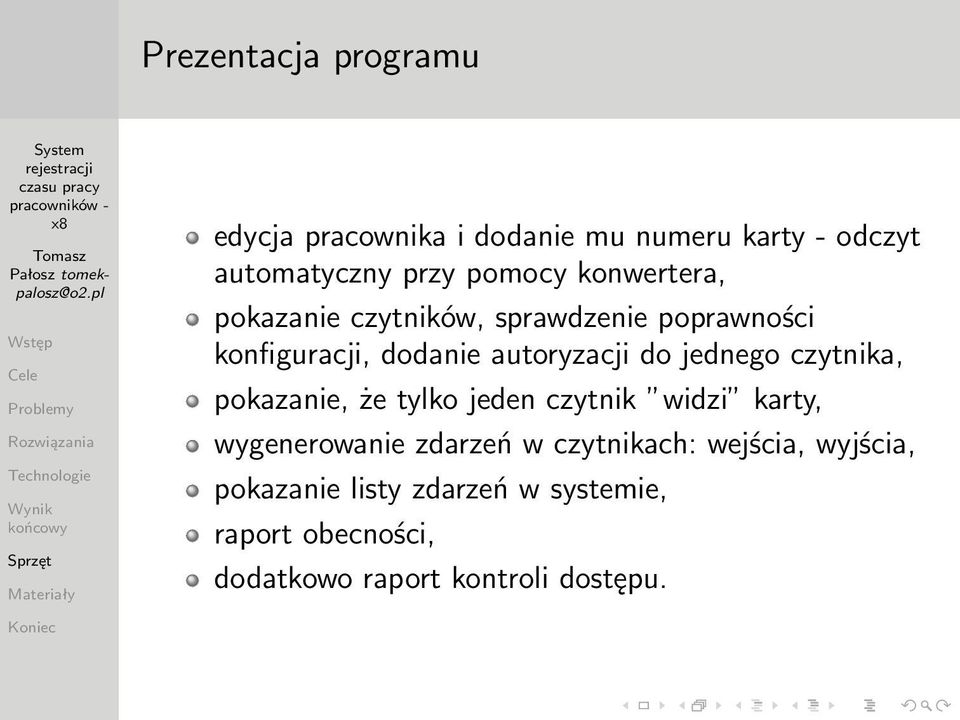 jednego czytnika, pokazanie, że tylko jeden czytnik widzi karty, wygenerowanie zdarzeń w