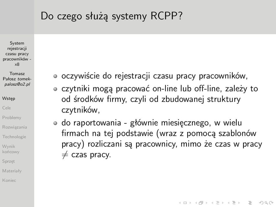 od środków firmy, czyli od zbudowanej struktury czytników, do raportowania -