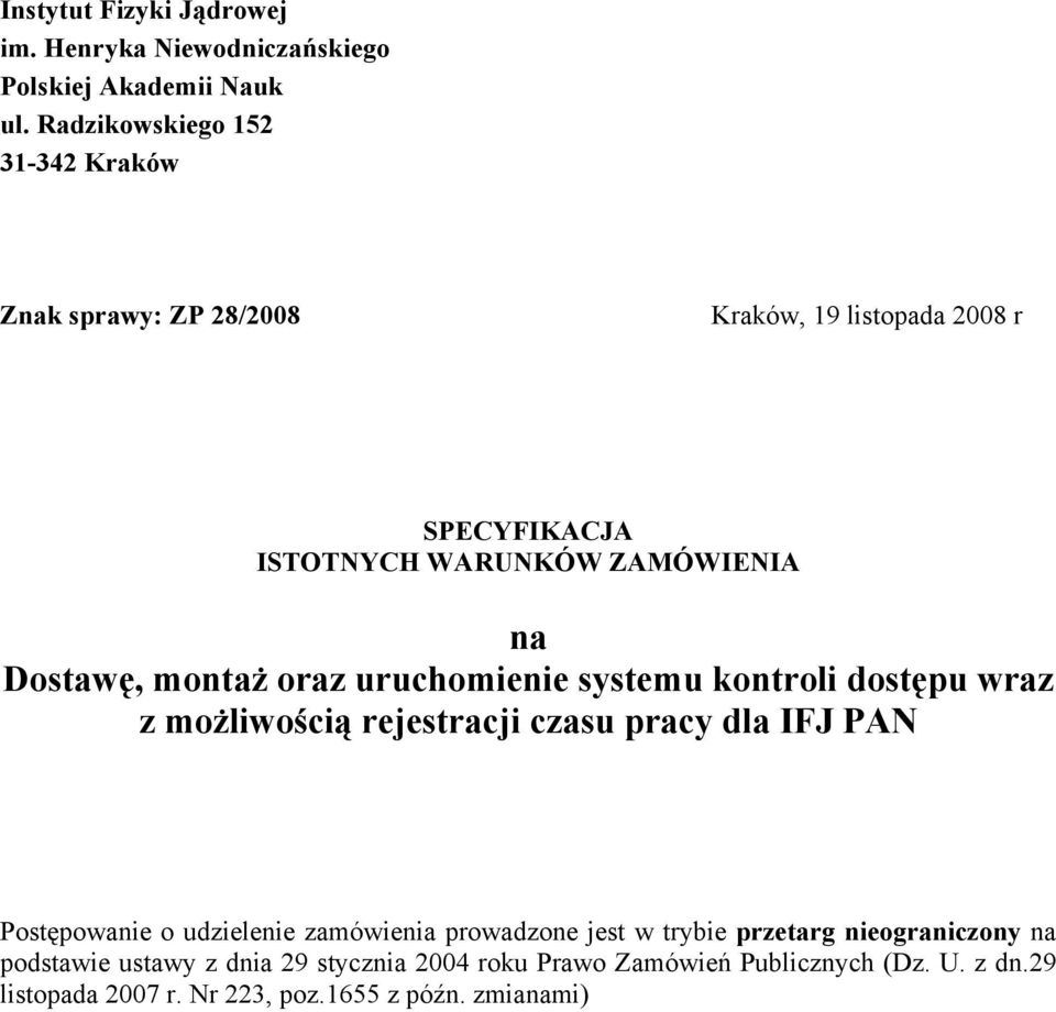 montaż oraz uruchomienie systemu kontroli dostępu wraz z możliwością rejestracji czasu pracy dla IFJ PAN Postępowanie o udzielenie