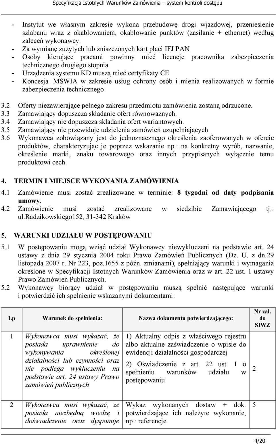 certyfikaty CE - Koncesja MSWIA w zakresie usług ochrony osób i mienia realizowanych w formie zabezpieczenia technicznego 3.