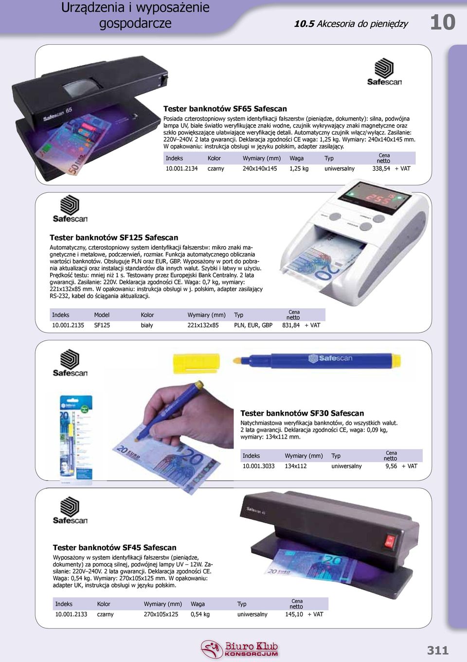 wodne, czujnik wykry wający znaki magnetyczne oraz szkło powiększające ułatwiające weryfikację detali. Automatyczny czujnik włącz/wyłącz. Zasilanie: 220V 240V. 2 lata gwarancji.