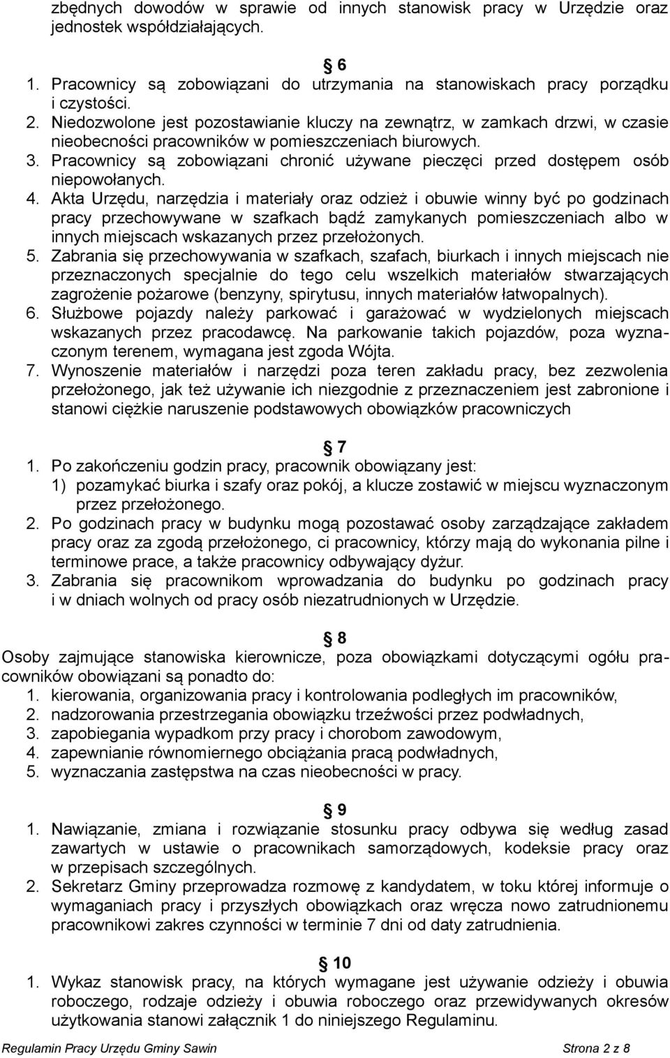 Pracownicy są zobowiązani chronić używane pieczęci przed dostępem osób niepowołanych. 4.