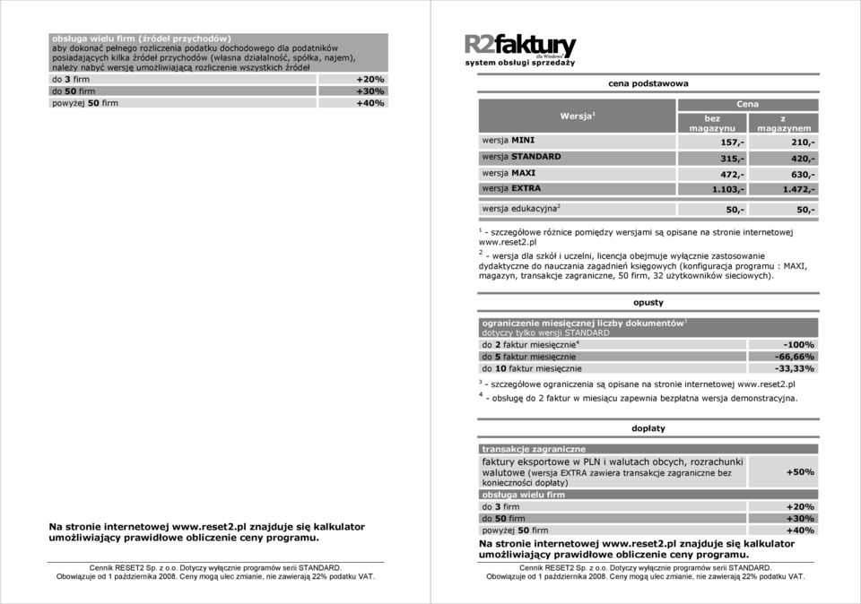420,- wersja MAXI 472,- 630,- wersja EXTRA 1.103,- 1.472,- wersja edukacyjna 2 50,- 50,- 1 - szczegółowe różnice pomiędzy wersjami są opisane na stronie internetowej www.reset2.