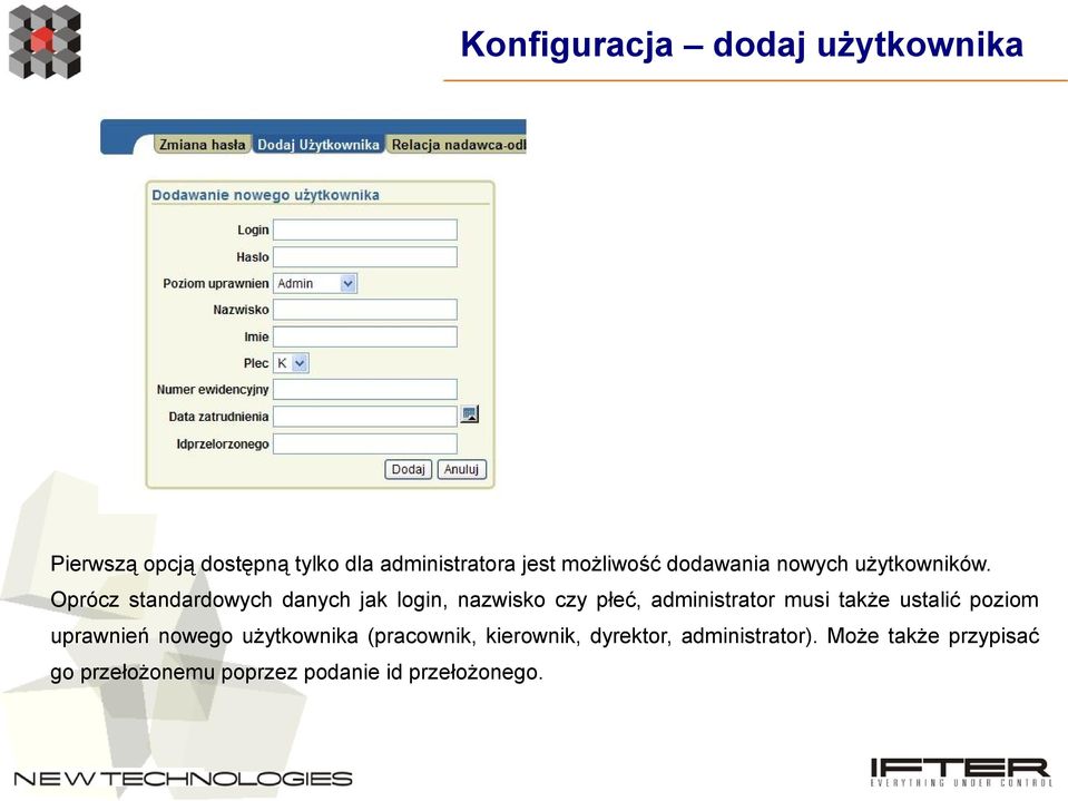 Oprócz standardowych danych jak login, nazwisko czy płeć, administrator musi także ustalić