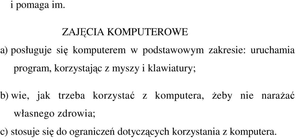 zakresie: uruchamia program, korzystając z myszy i klawiatury; b)