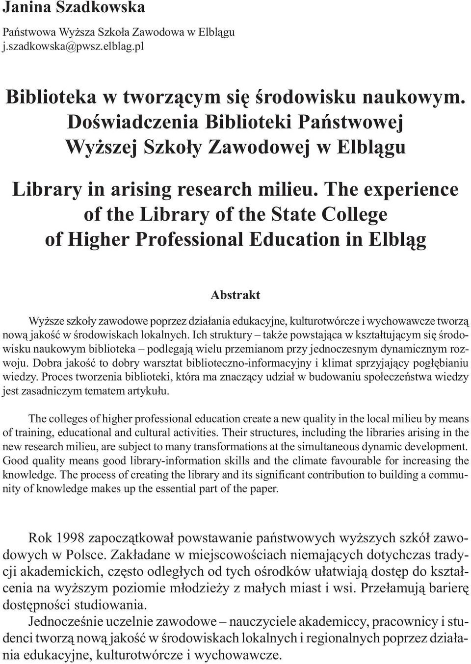 The experience of the Library of the State College of Higher Professional Education in Elbl¹g Abstrakt Wy sze szko³y zawodowe poprzez dzia³ania edukacyjne, kulturotwórcze i wychowawcze tworz¹ now¹