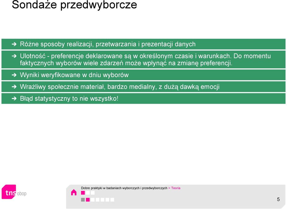 Do momentu faktycznych wyborów wiele zdarzeń może wpłynąć na zmianę preferencji.