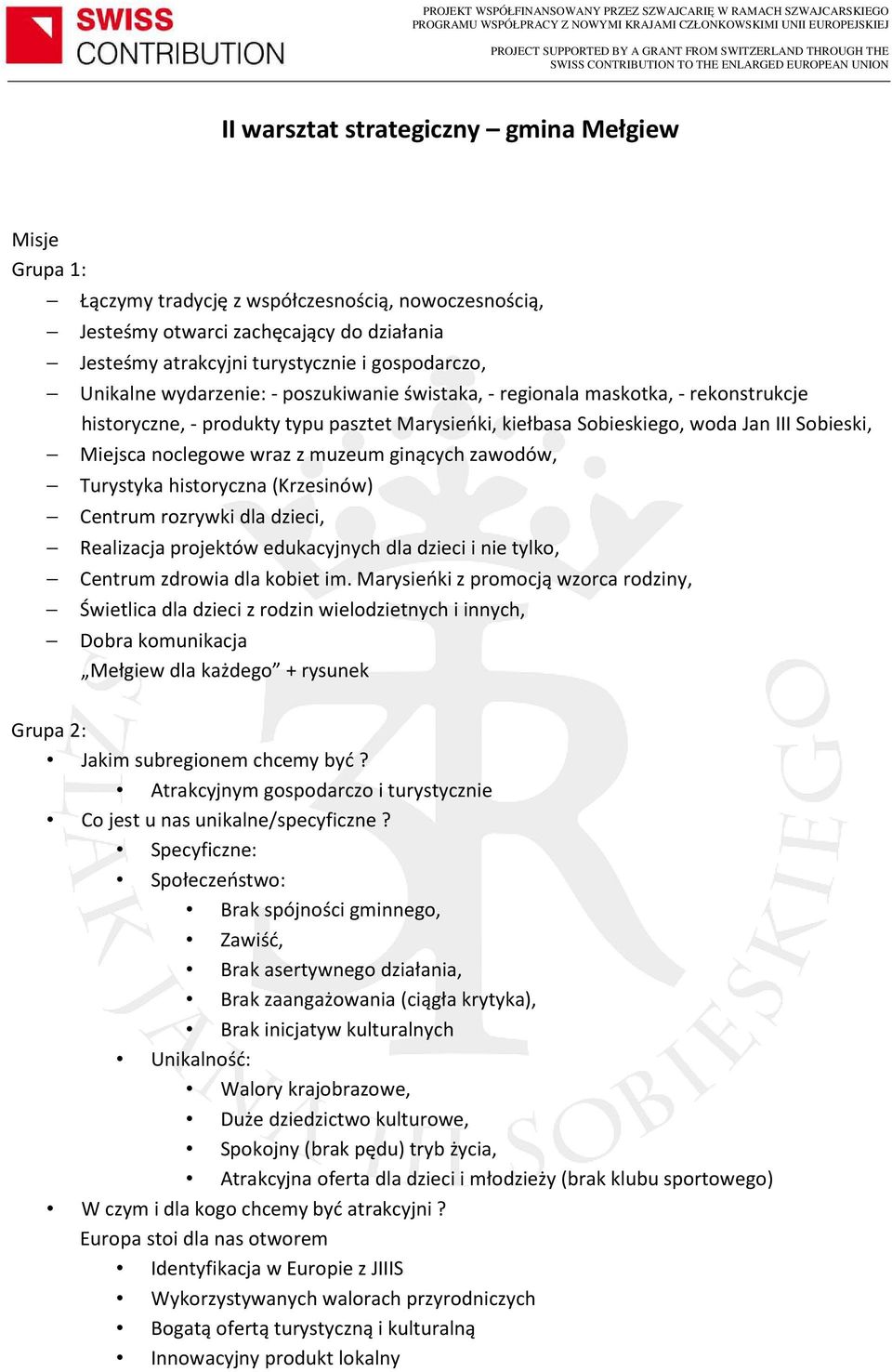 wraz z muzeum ginących zawodów, Turystyka historyczna (Krzesinów) Centrum rozrywki dla dzieci, Realizacja projektów edukacyjnych dla dzieci i nie tylko, Centrum zdrowia dla kobiet im.