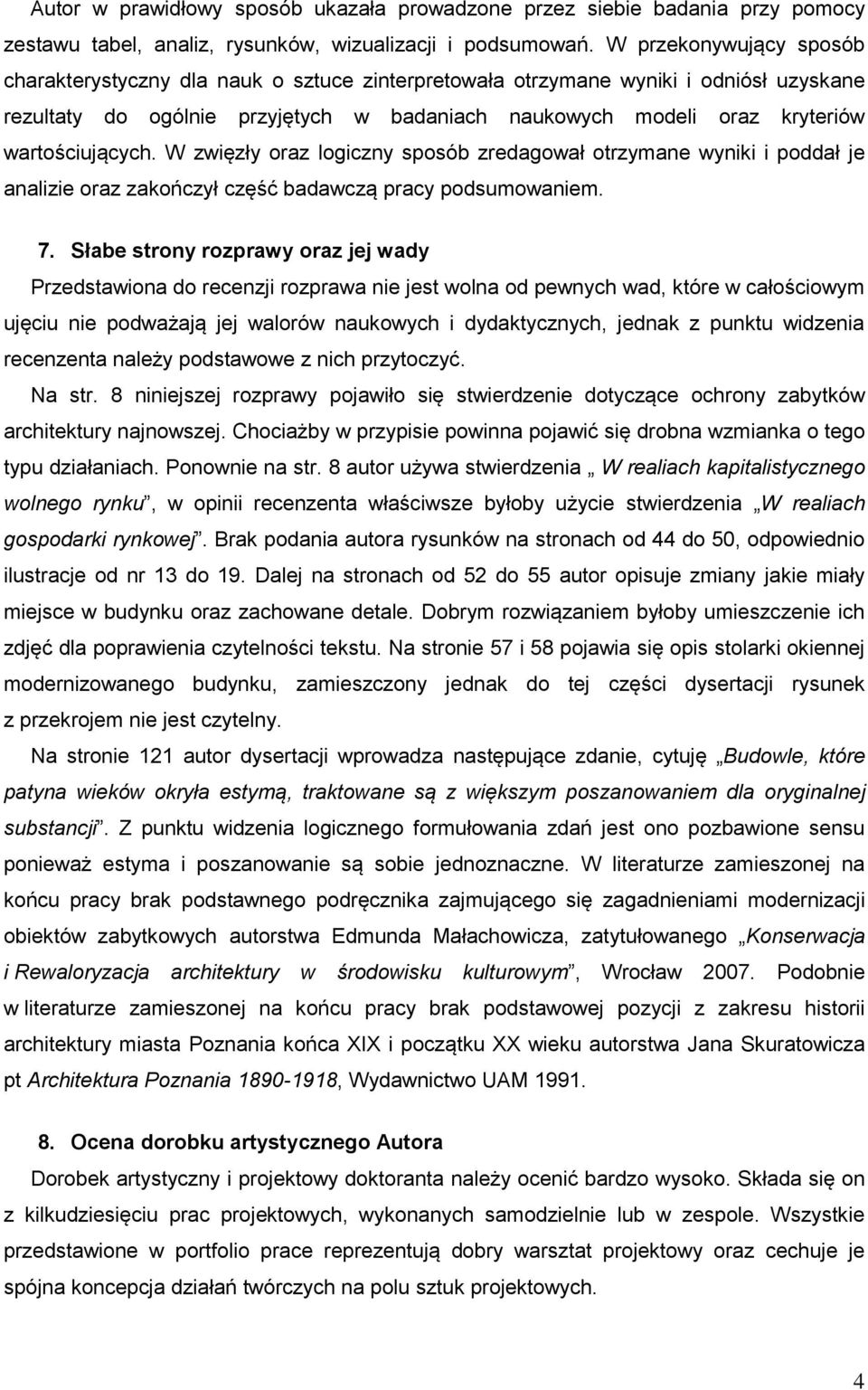 wartościujących. W zwięzły oraz logiczny sposób zredagował otrzymane wyniki i poddał je analizie oraz zakończył część badawczą pracy podsumowaniem. 7.