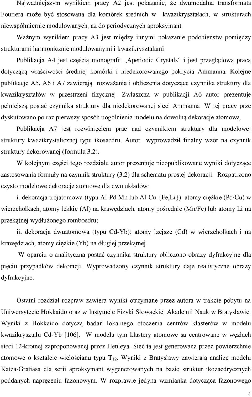 Publikacja A4 jest częścią monografii Aperiodic Crystals i jest przeglądową pracą dotyczącą właściwości średniej komórki i niedekorowanego pokrycia Ammanna.