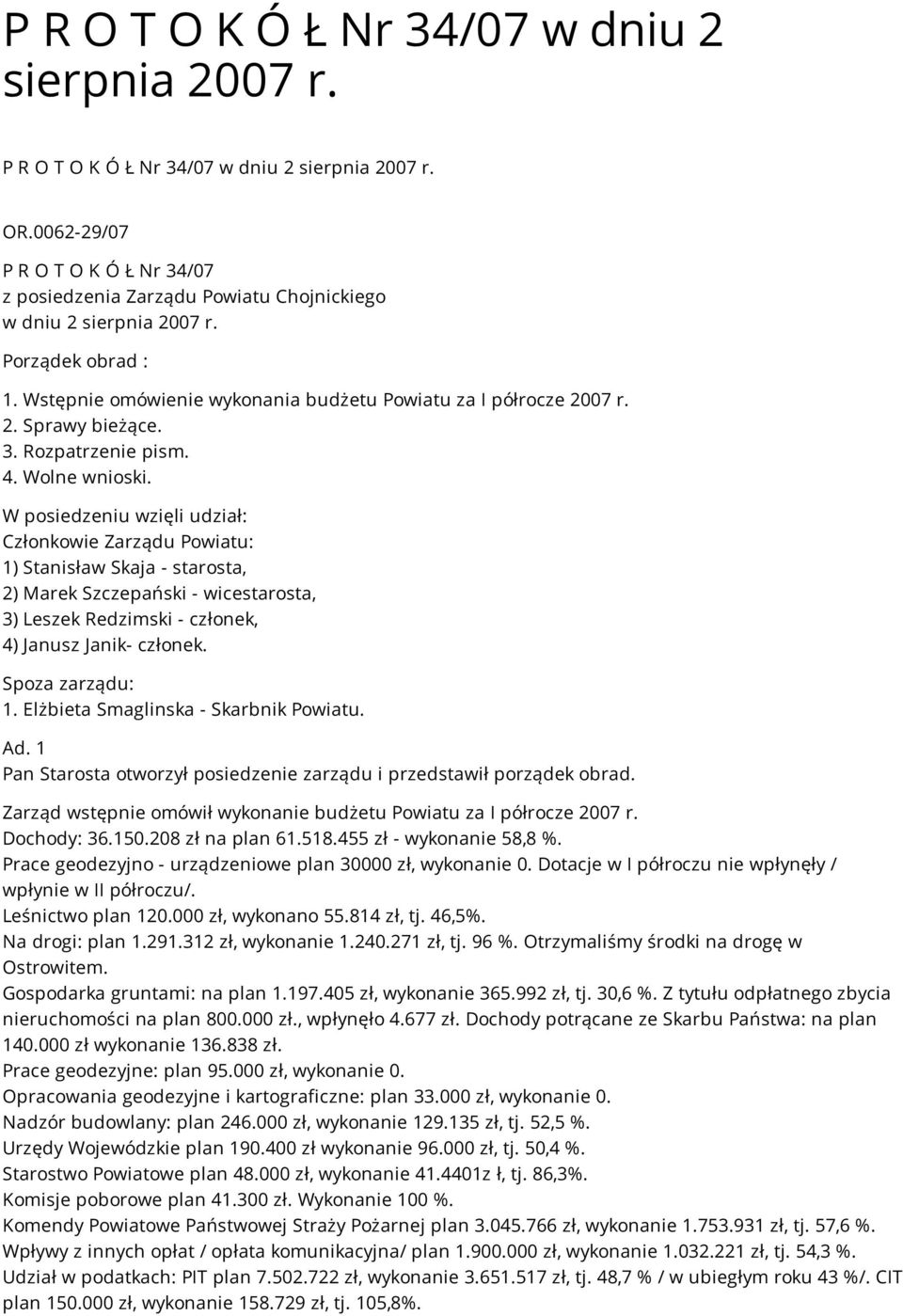 3. Rozpatrzenie pism. 4. Wolne wnioski.