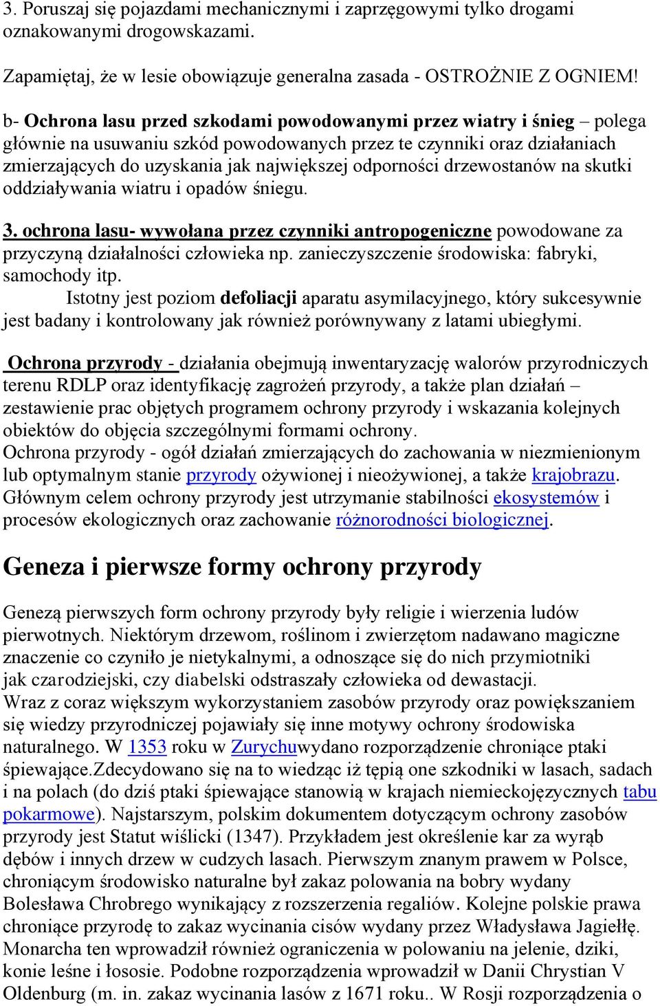 drzewostanów na skutki oddziaływania wiatru i opadów śniegu. 3. ochrona lasu- wywołana przez czynniki antropogeniczne powodowane za przyczyną działalności człowieka np.