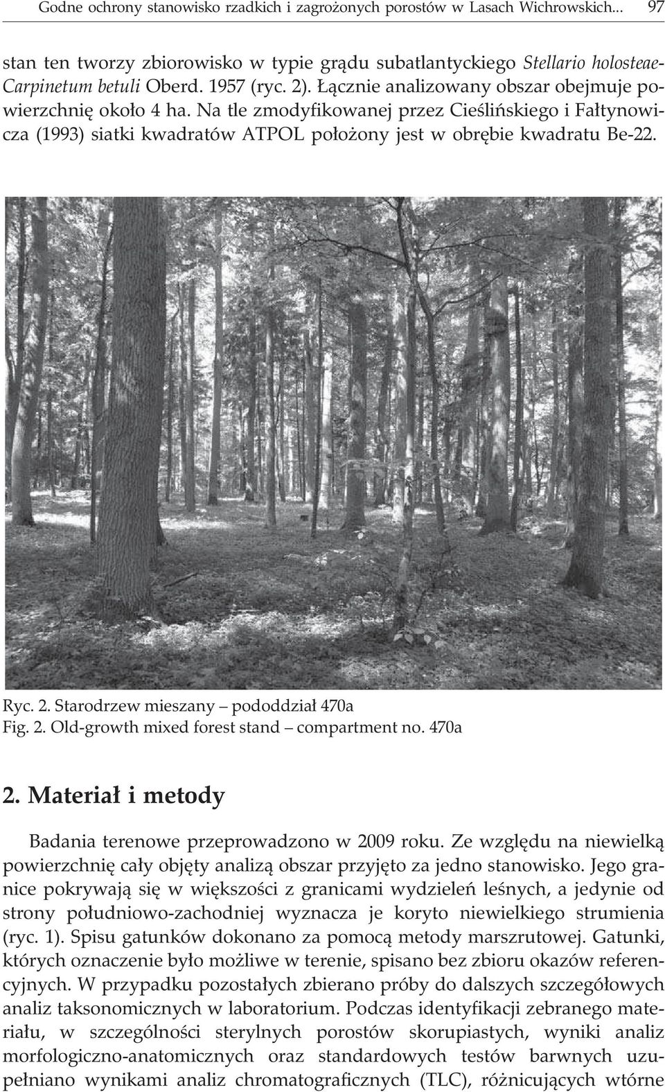 Starodrzew mieszany pododdzia³ 470a Fig. 2. Old-growth mixed forest stand compartment no. 470a 2. Materia³ i metody Badania terenowe przeprowadzono w 2009 roku.