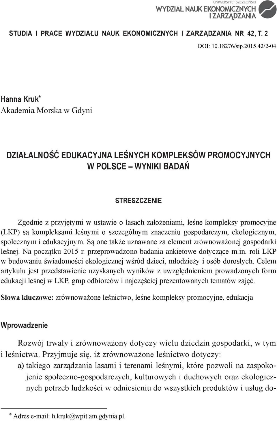 kompleksy promocyjne (LKP) są kompleksami leśnymi o szczególnym znaczeniu gospodarczym, ekologicznym, społecznym i edukacyjnym. Są one także uznawane za element zrównoważonej gospodarki leśnej.