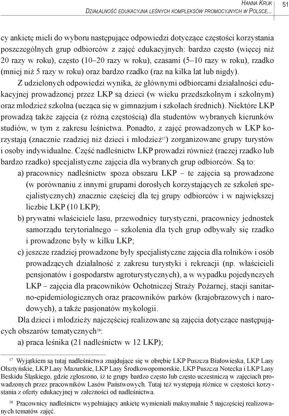 razy w roku), czasami (5 10 razy w roku), rzadko (mniej niż 5 razy w roku) oraz bardzo rzadko (raz na kilka lat lub nigdy).