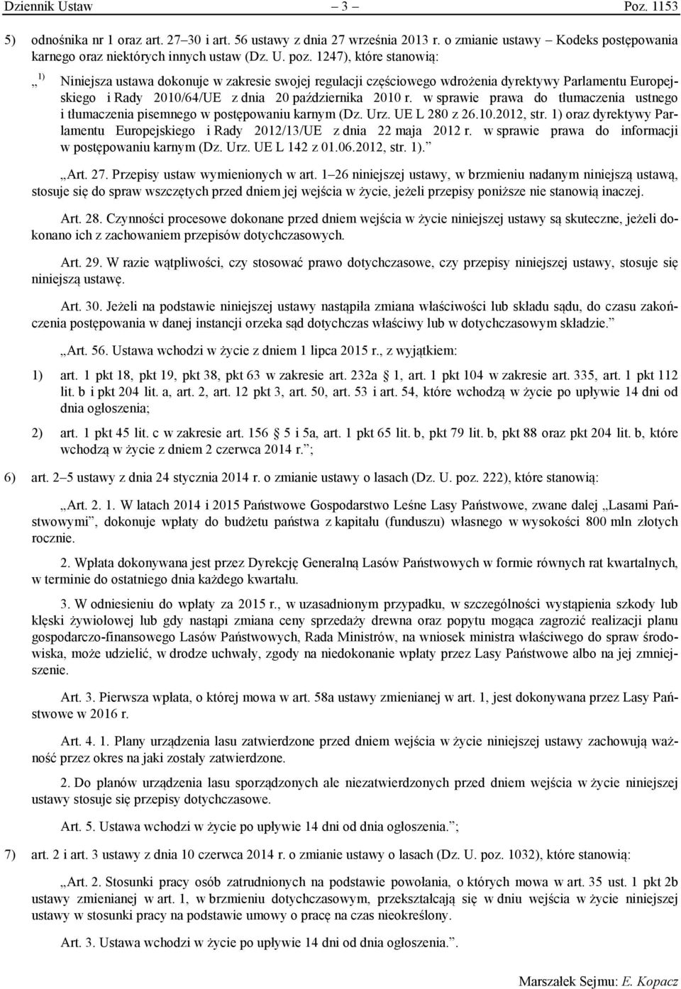 w sprawie prawa do tłumaczenia ustnego i tłumaczenia pisemnego w postępowaniu karnym (Dz. Urz. UE L 280 z 26.10.2012, str.