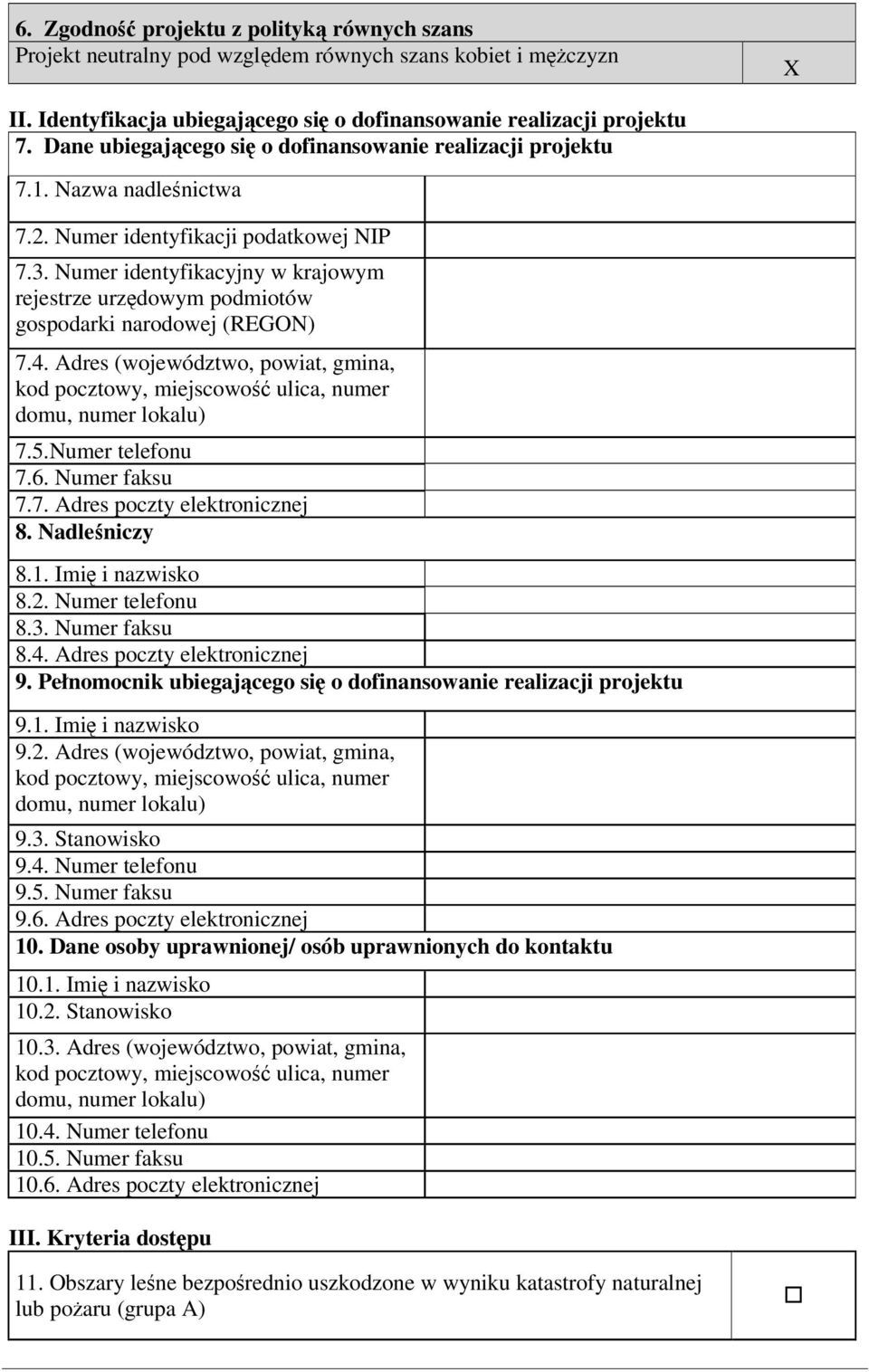 Numer identyfikacyjny w krajowym rejestrze urzdowym podmiotów gospodarki narodowej (REGON) 7.4. Adres (województwo, powiat, gmina, kod pocztowy, miejscowo ulica, numer domu, numer lokalu) 7.5.