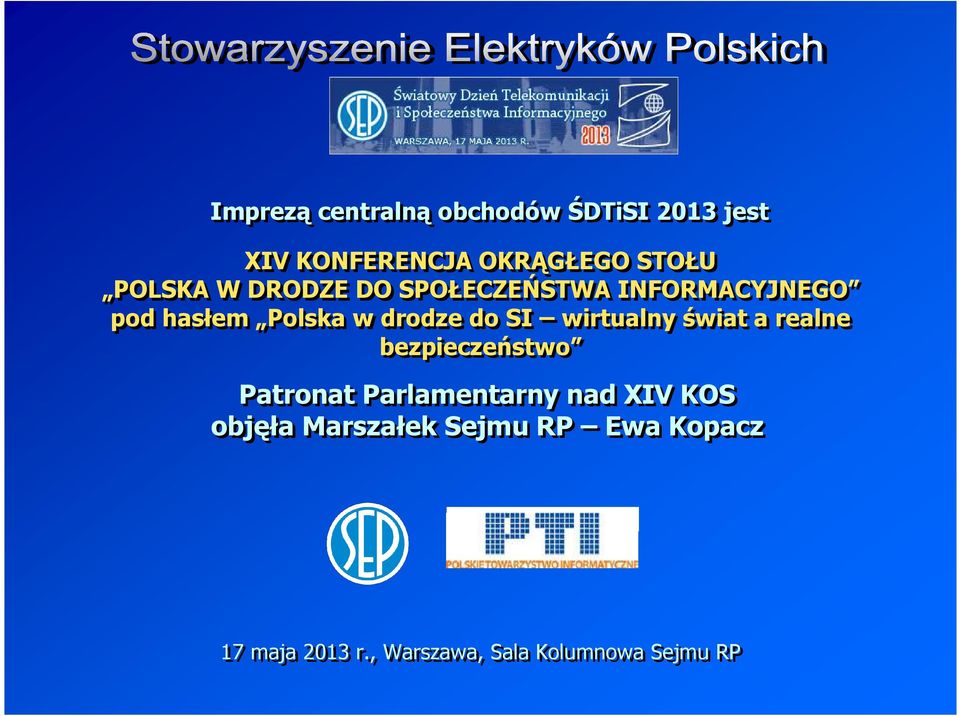 SI wirtualny świat a realne bezpieczeństwo Patronat Parlamentarny nad XIV KOS