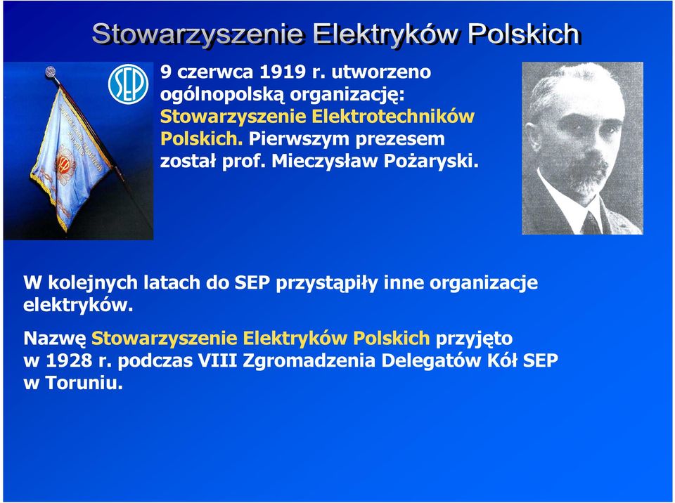 Pierwszym prezesem został prof. Mieczysław Pożaryski.