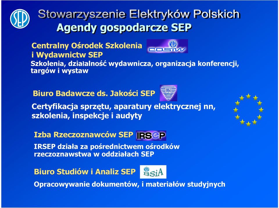 Jakości SEP Certyfikacja sprzętu, aparatury elektrycznej nn, szkolenia, inspekcje i audyty Izba