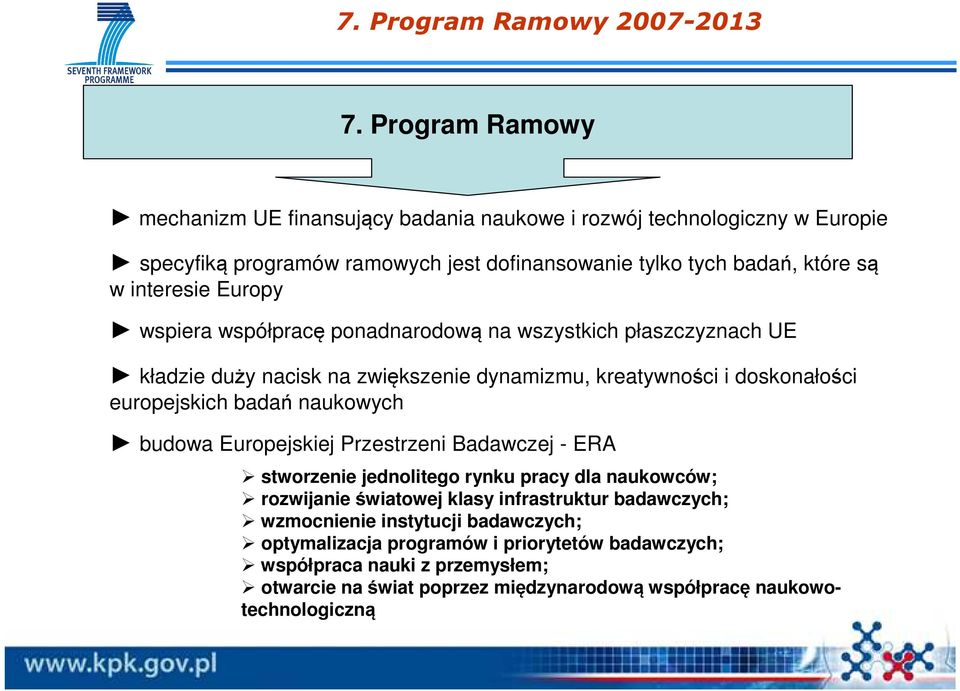 Europy wspiera współpracę ponadnarodową na wszystkich płaszczyznach UE kładzie duży nacisk na zwiększenie dynamizmu, kreatywności i doskonałości europejskich badań naukowych budowa