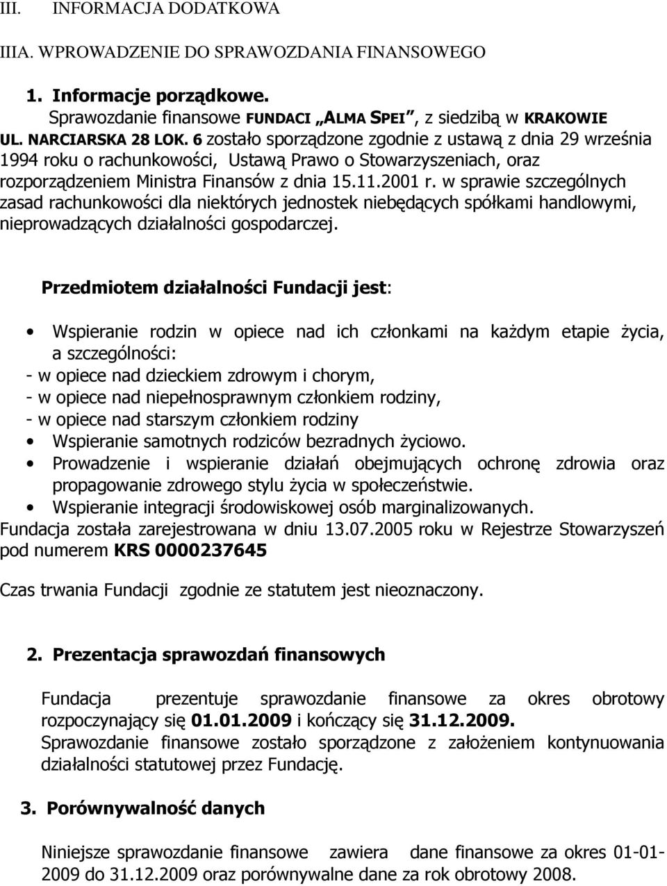 w sprawie szczególnych zasad rachunkowości dla niektórych jednostek niebędących spółkami handlowymi, nieprowadzących działalności gospodarczej.